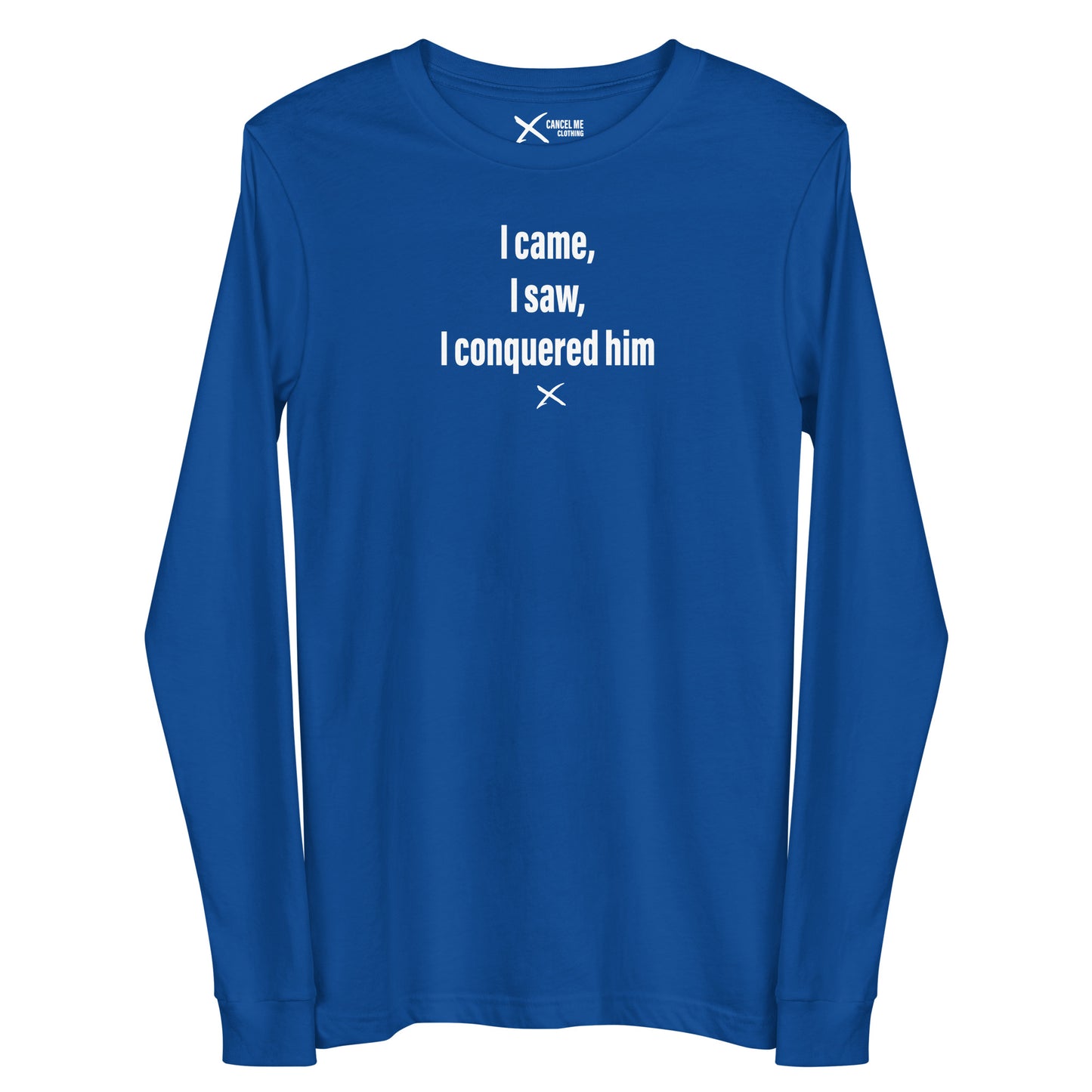 I came, I saw, I conquered him - Longsleeve