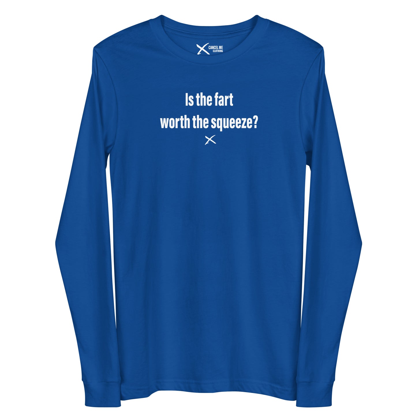 Is the fart worth the squeeze? - Longsleeve