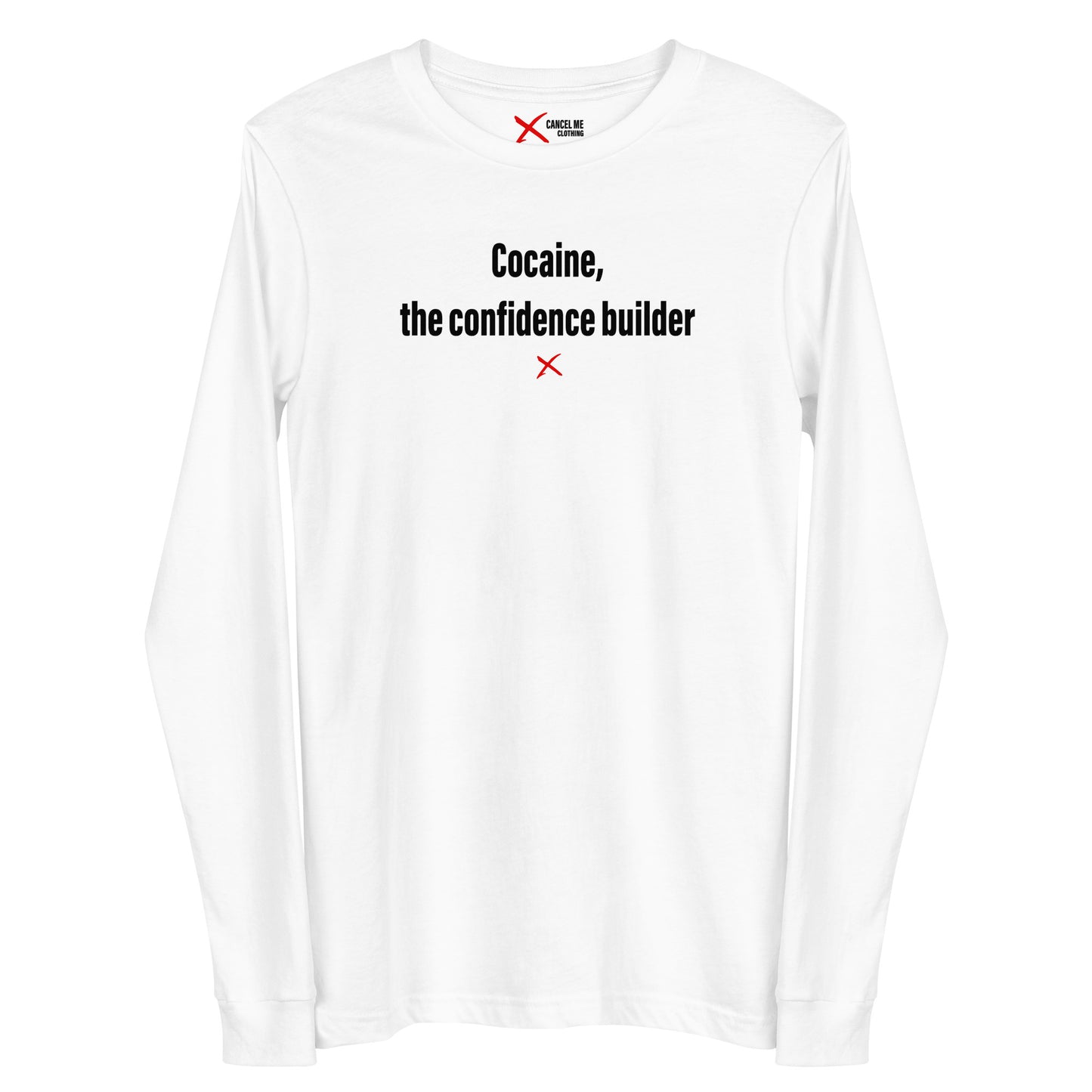 Cocaine, the confidence builder - Longsleeve