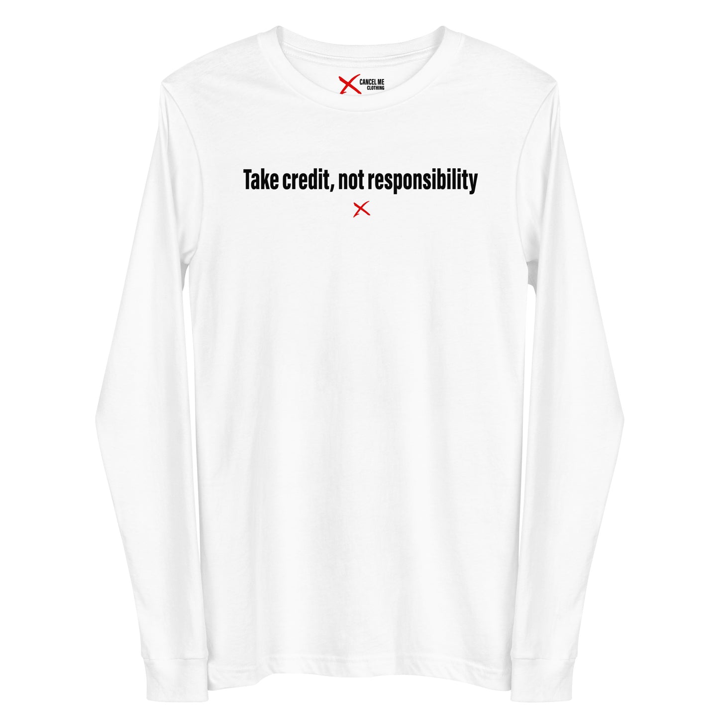 Take credit, not responsibility - Longsleeve