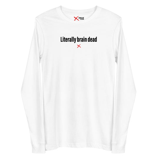 Literally brain dead - Longsleeve