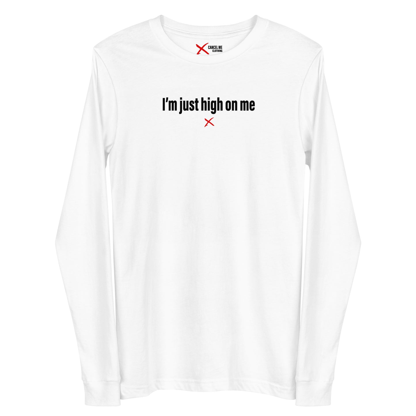 I'm just high on me - Longsleeve