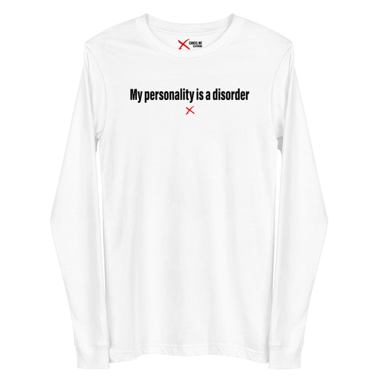 My personality is a disorder - Longsleeve