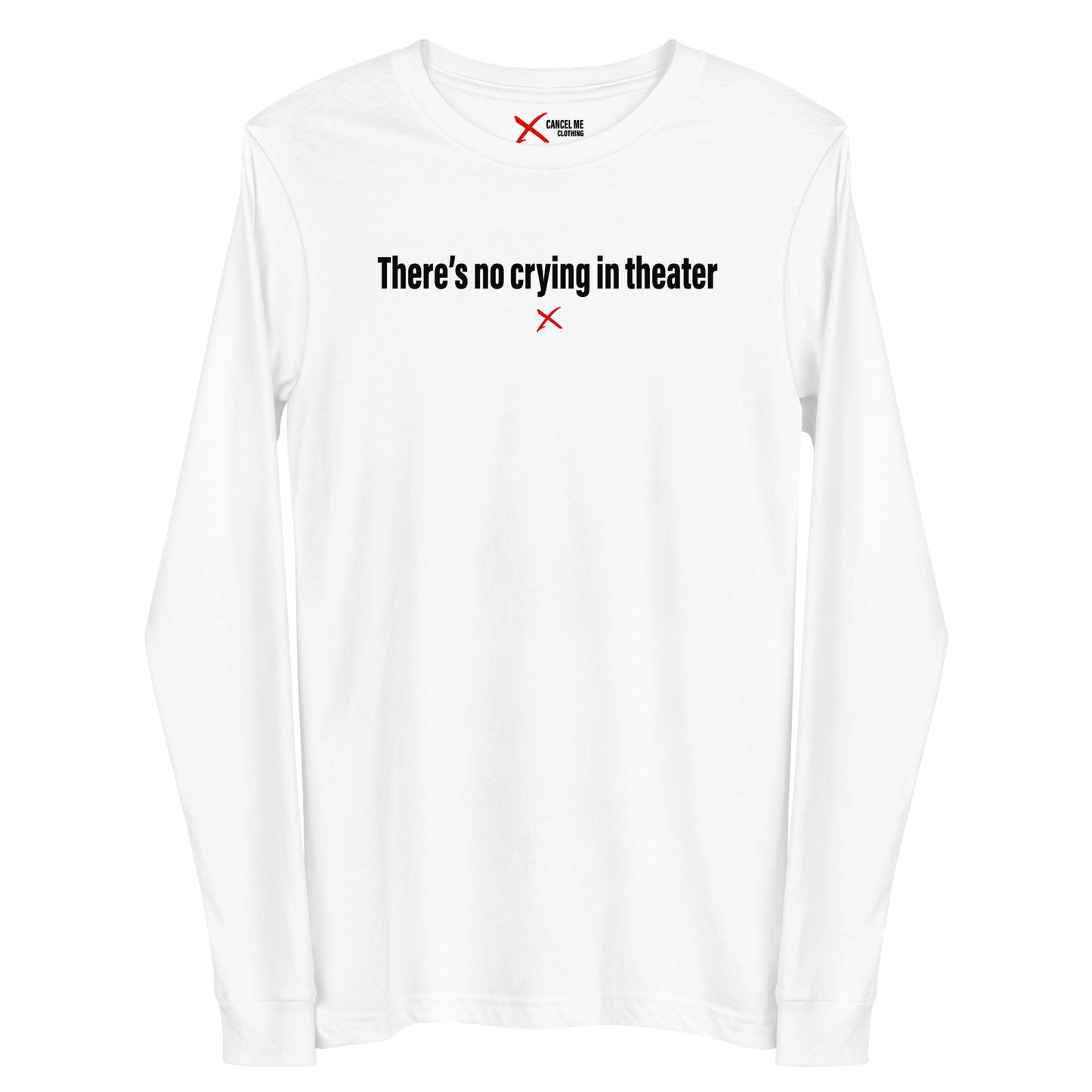 There's no crying in theater - Longsleeve