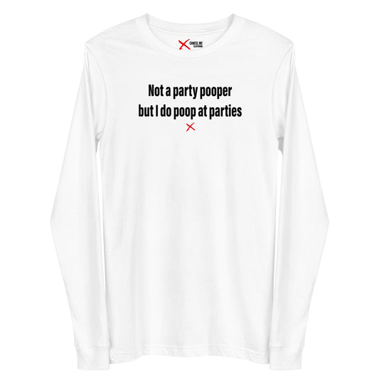 Not a party pooper but I do poop at parties - Longsleeve