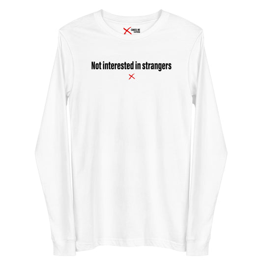 Not interested in strangers - Longsleeve