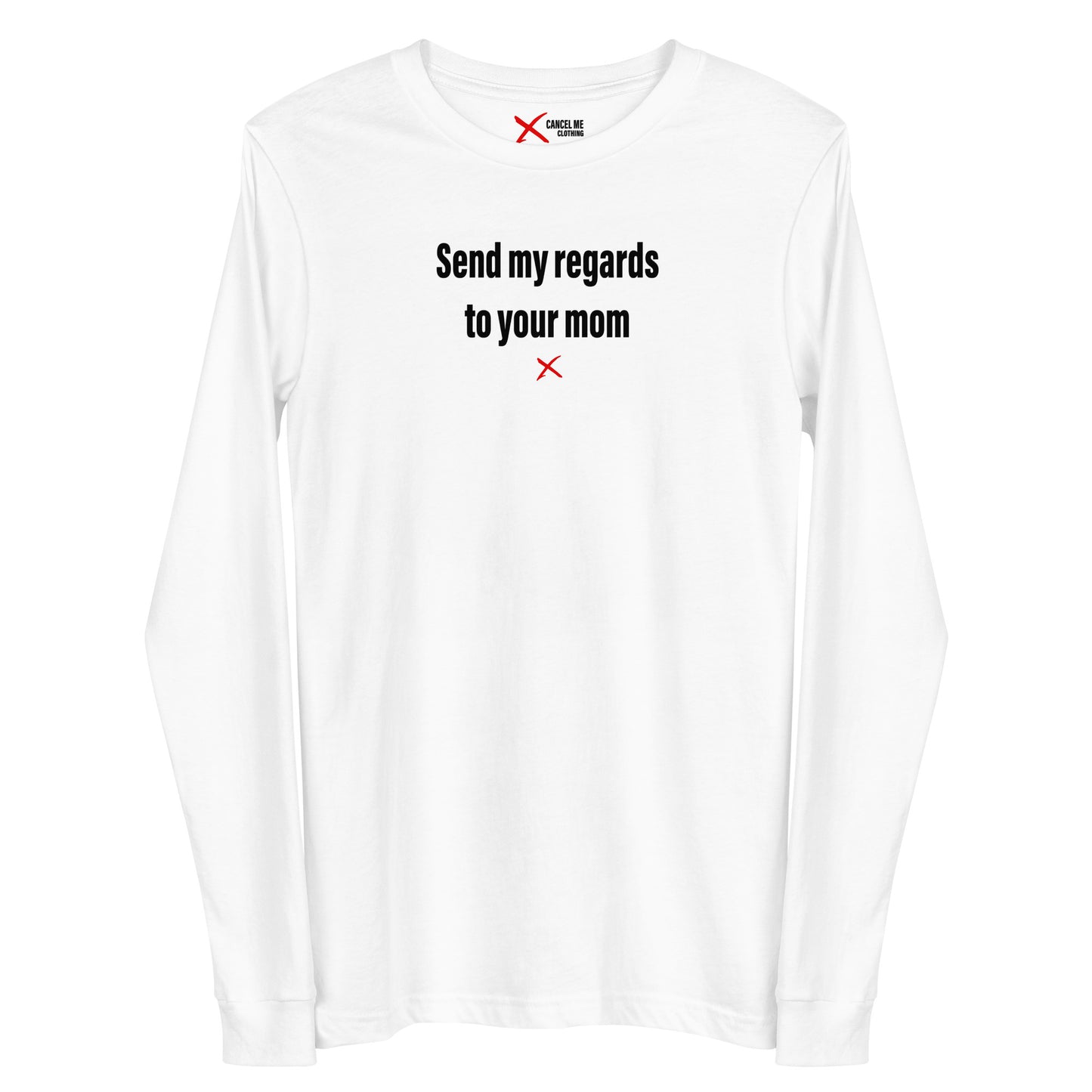 Send my regards to your mom - Longsleeve