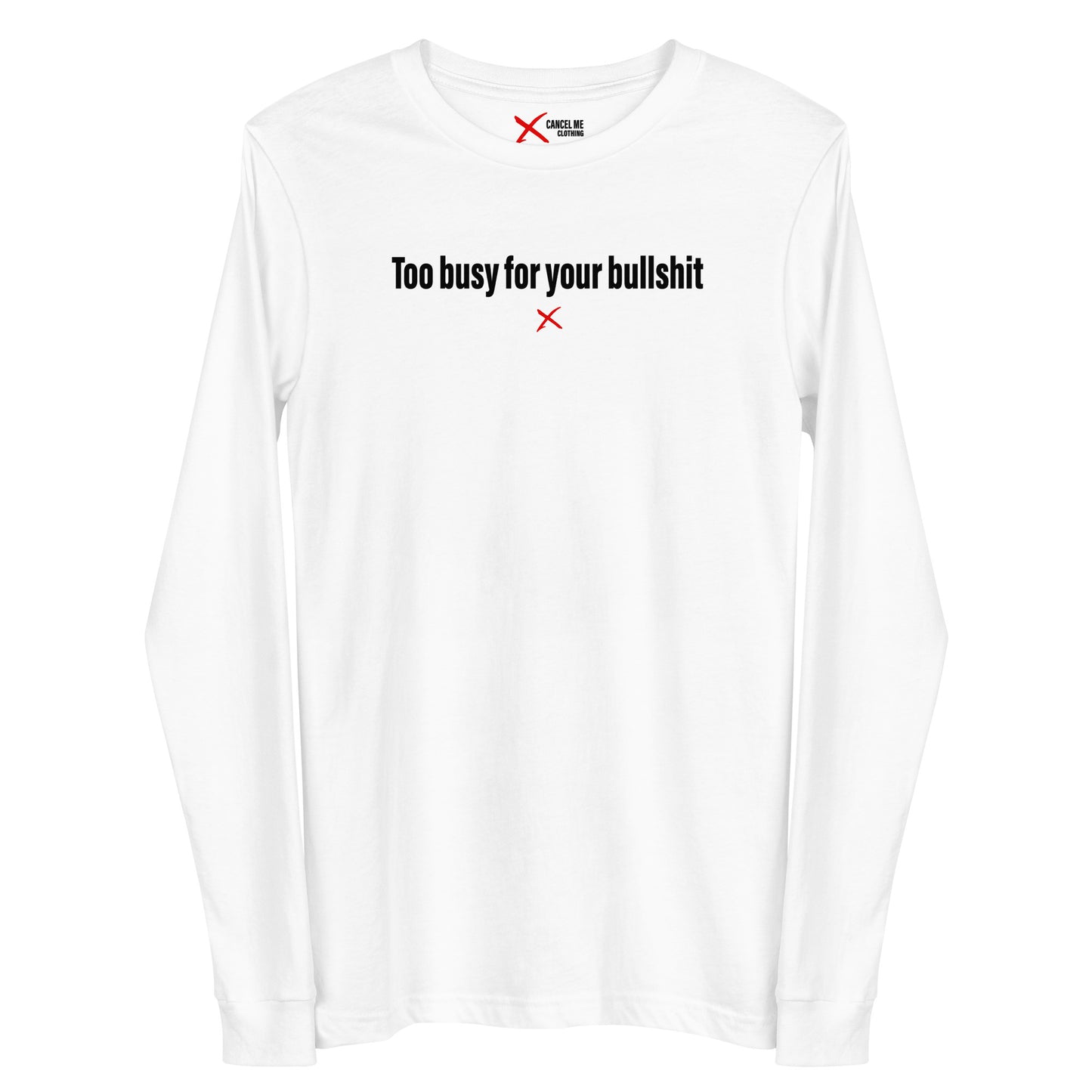 Too busy for your bullshit - Longsleeve