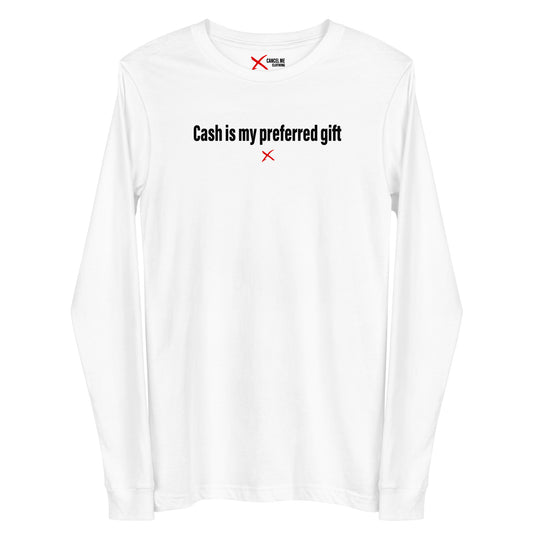 Cash is my preferred gift - Longsleeve