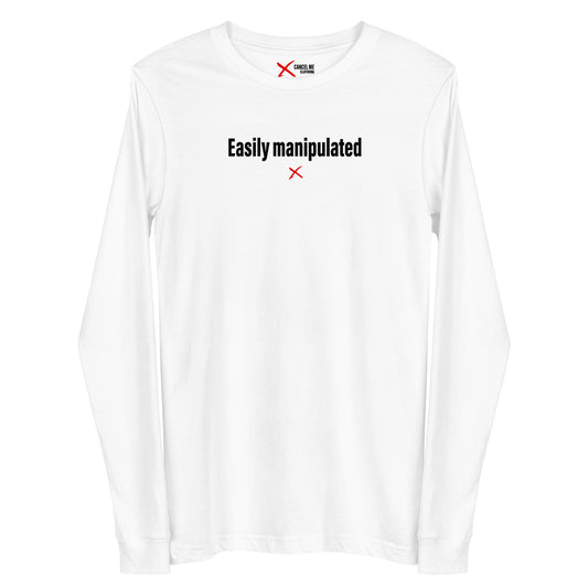 Easily manipulated - Longsleeve