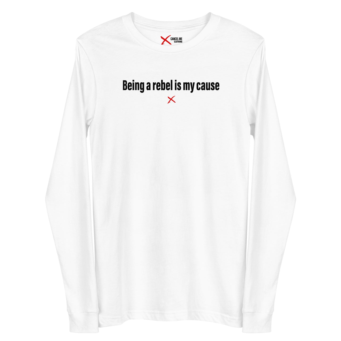 Being a rebel is my cause - Longsleeve