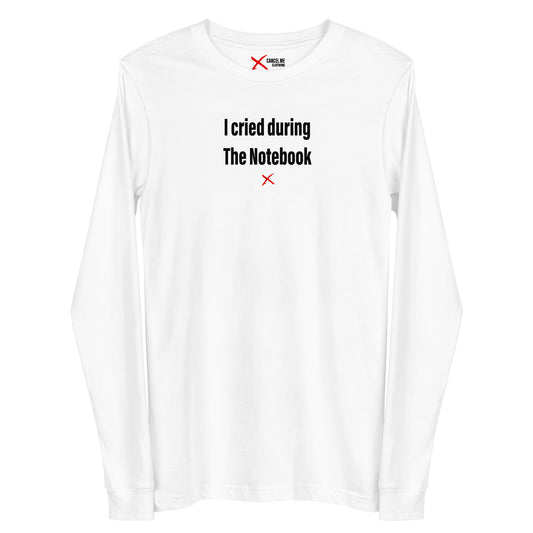 I cried during The Notebook - Longsleeve