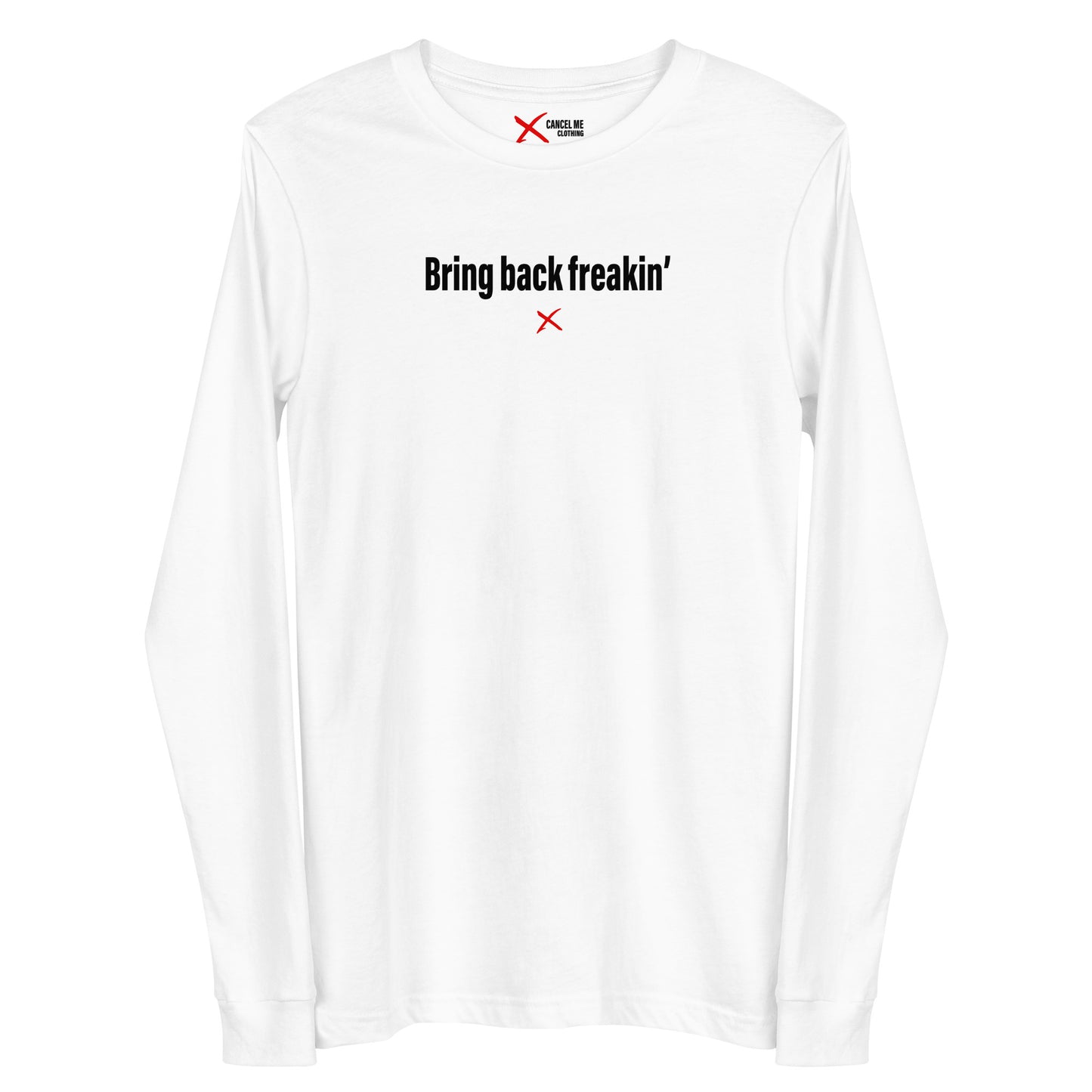 Bring back freakin' - Longsleeve