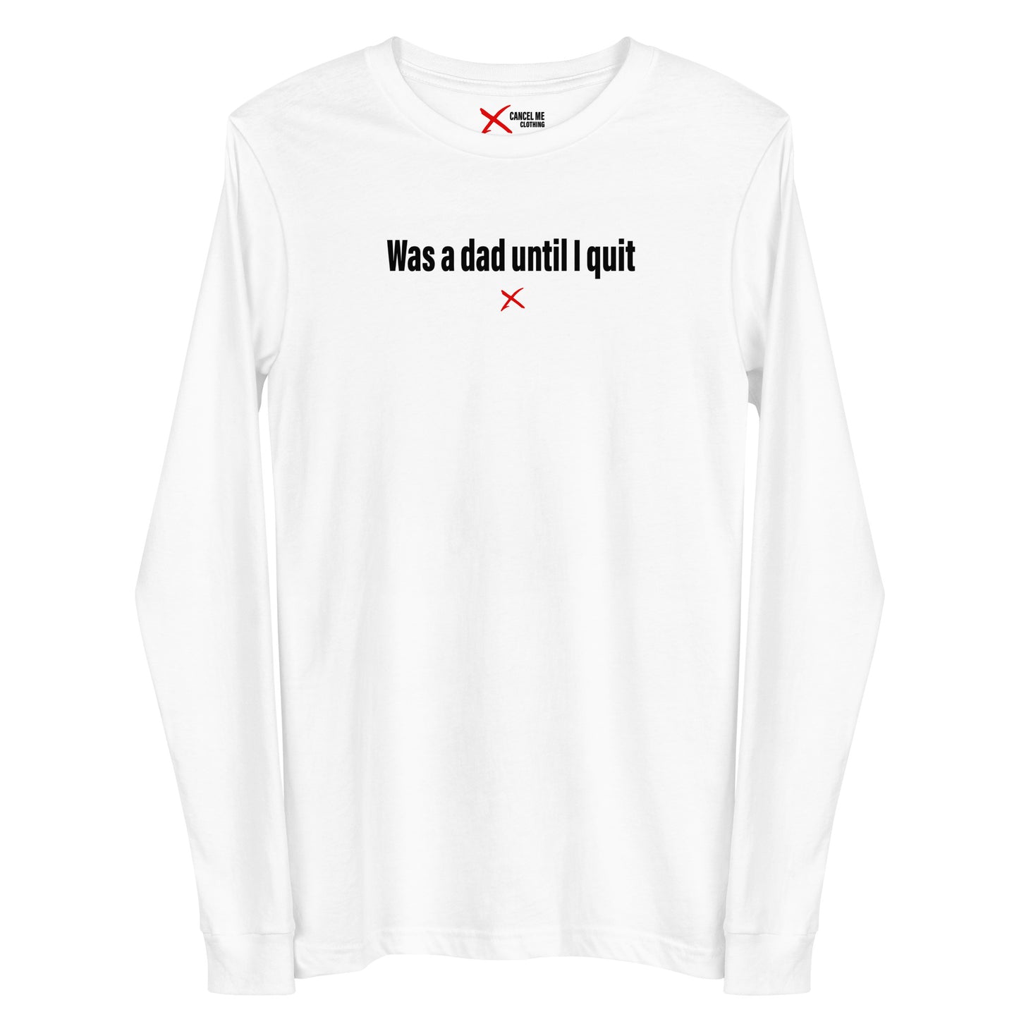 Was a dad until I quit - Longsleeve