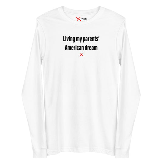 Living my parents' American dream - Longsleeve