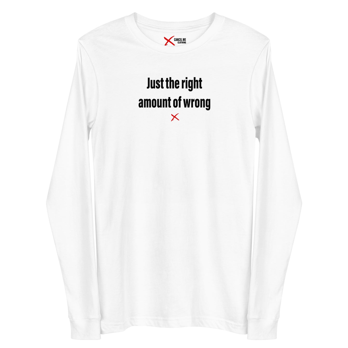 Just the right amount of wrong - Longsleeve