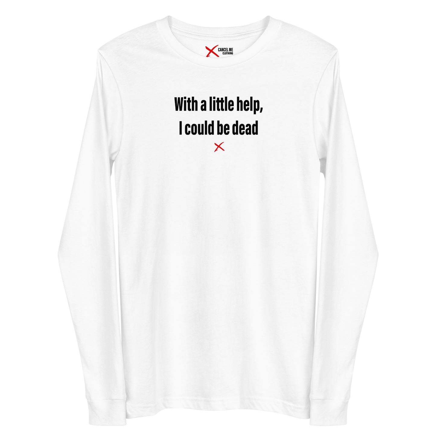 With a little help, I could be dead - Longsleeve