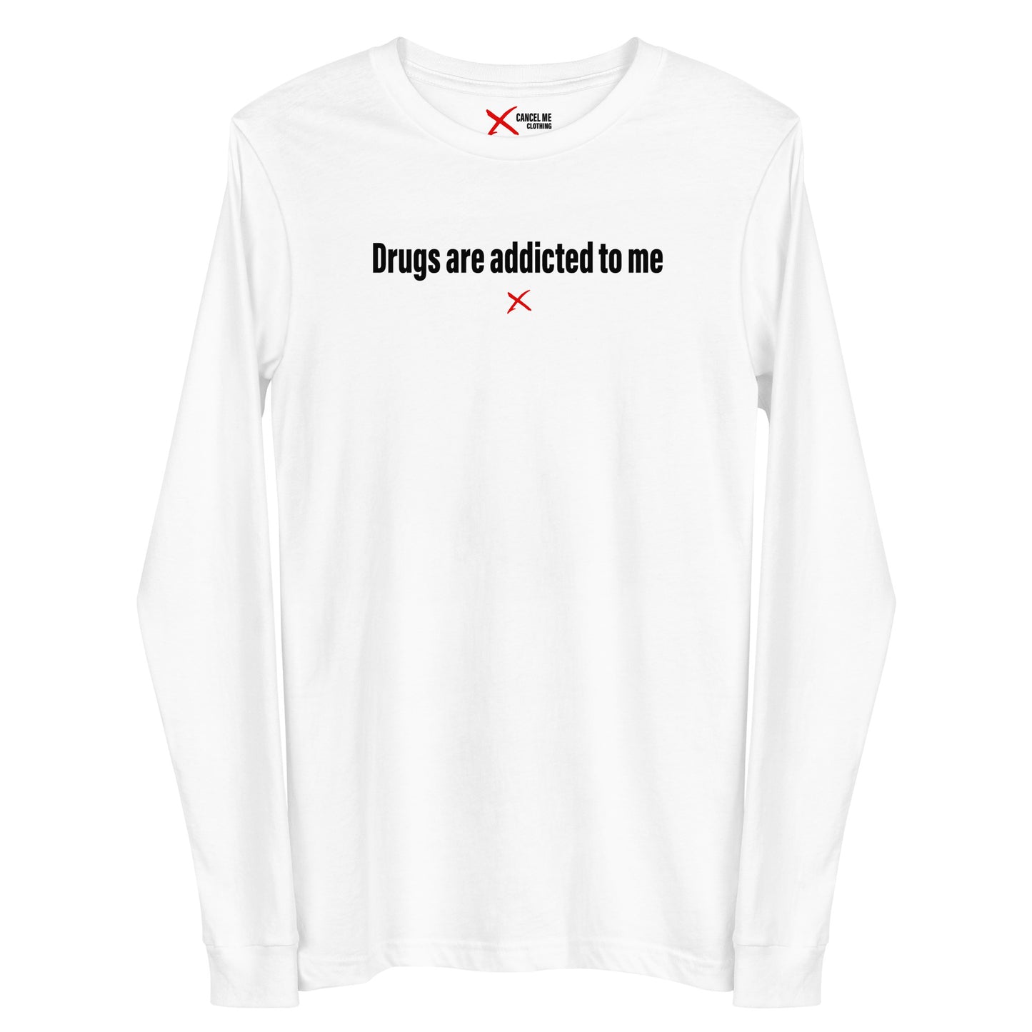 Drugs are addicted to me - Longsleeve