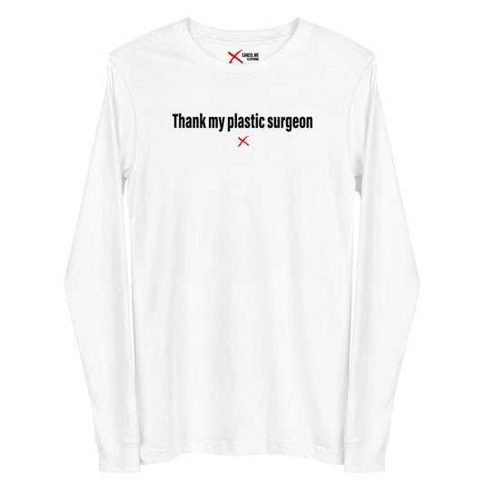 Thank my plastic surgeon - Longsleeve