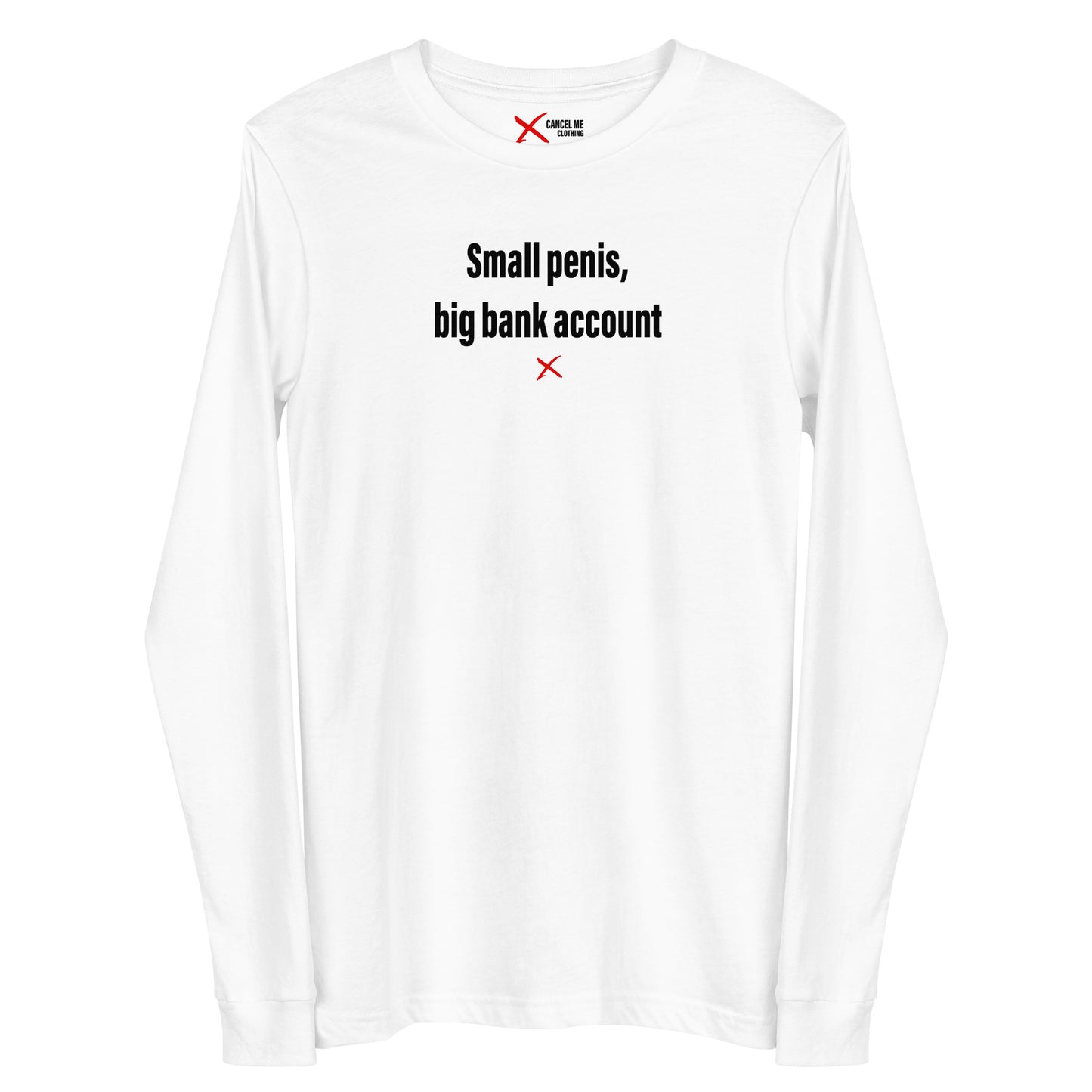 Small penis, big bank account - Longsleeve