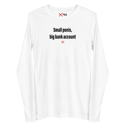 Small penis, big bank account - Longsleeve