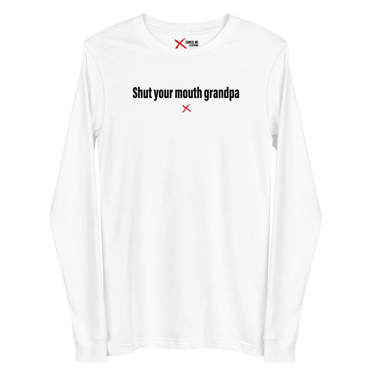 Shut your mouth grandpa - Longsleeve