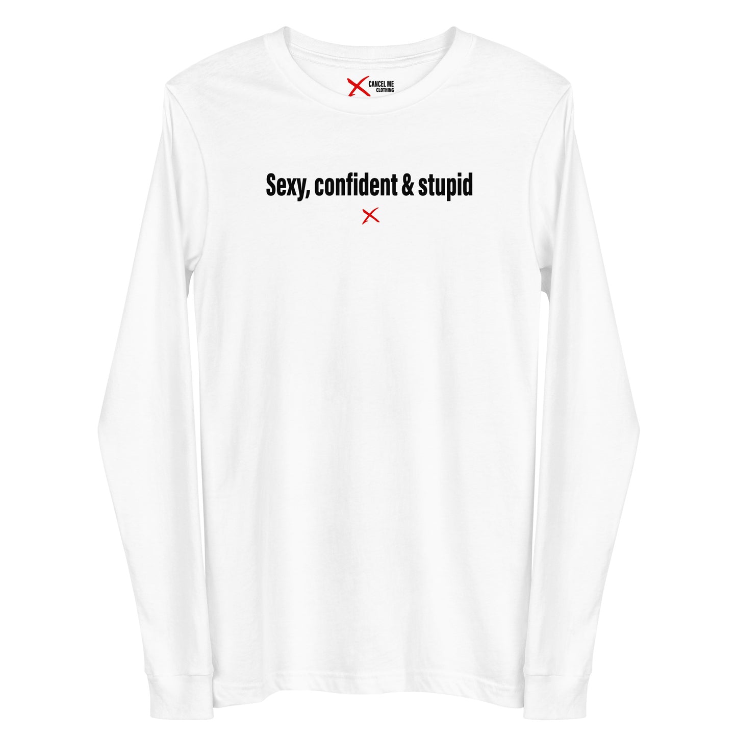 Sexy, confident & stupid - Longsleeve