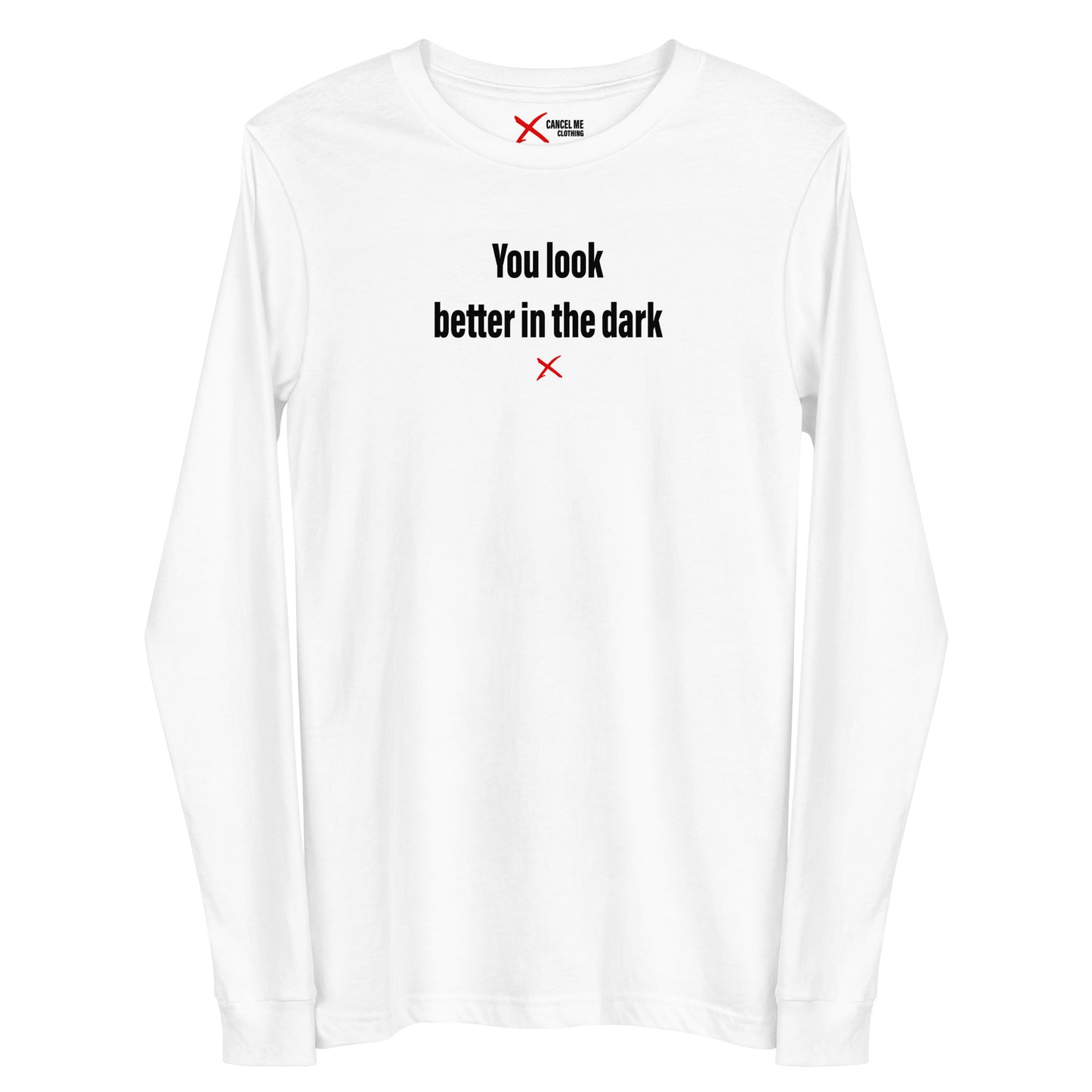 You look better in the dark - Longsleeve