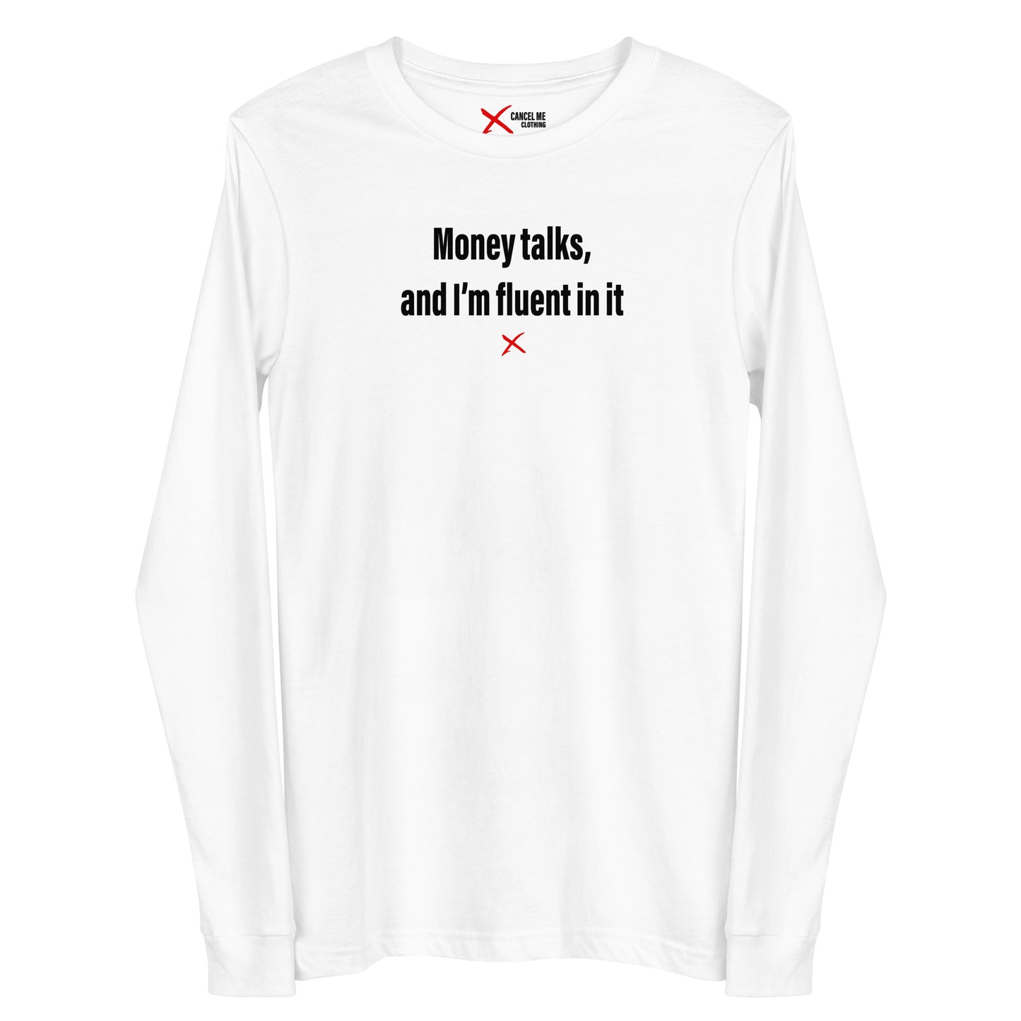 Money talks, and I'm fluent in it - Longsleeve