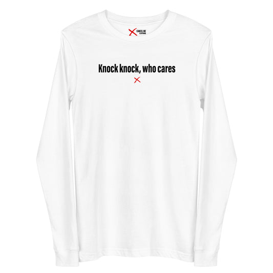 Knock knock, who cares - Longsleeve