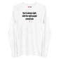 You're always right, with the right people around you - Longsleeve