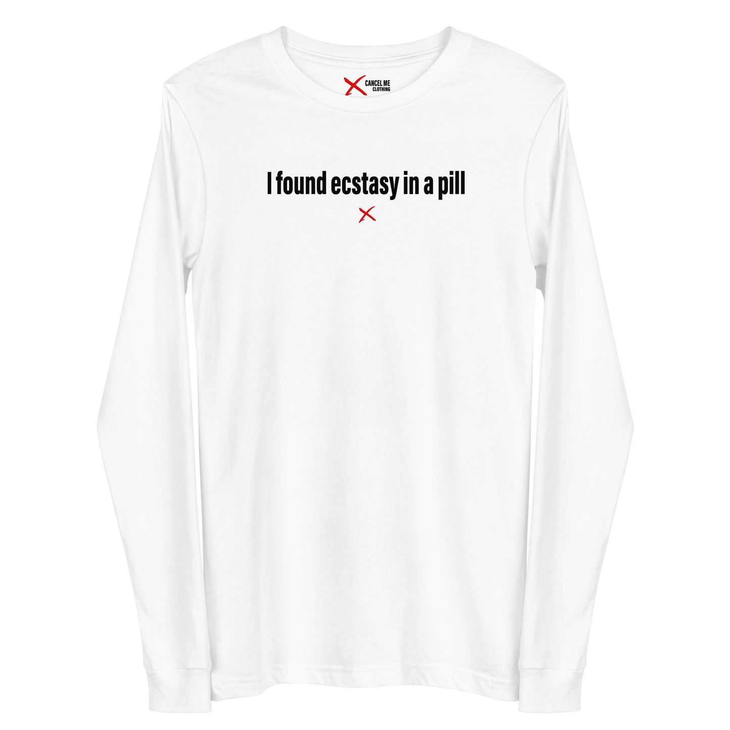 I found ecstasy in a pill - Longsleeve