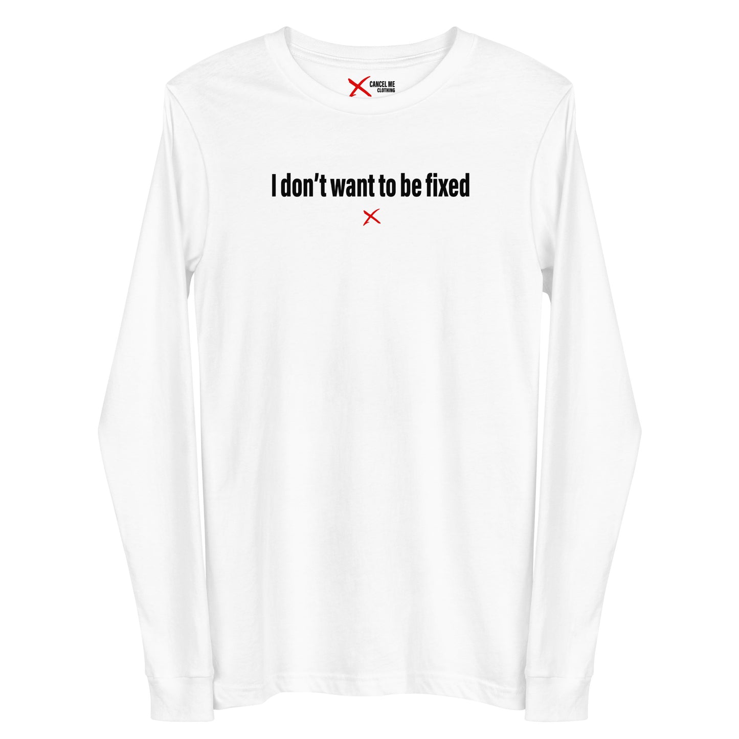 I don't want to be fixed - Longsleeve