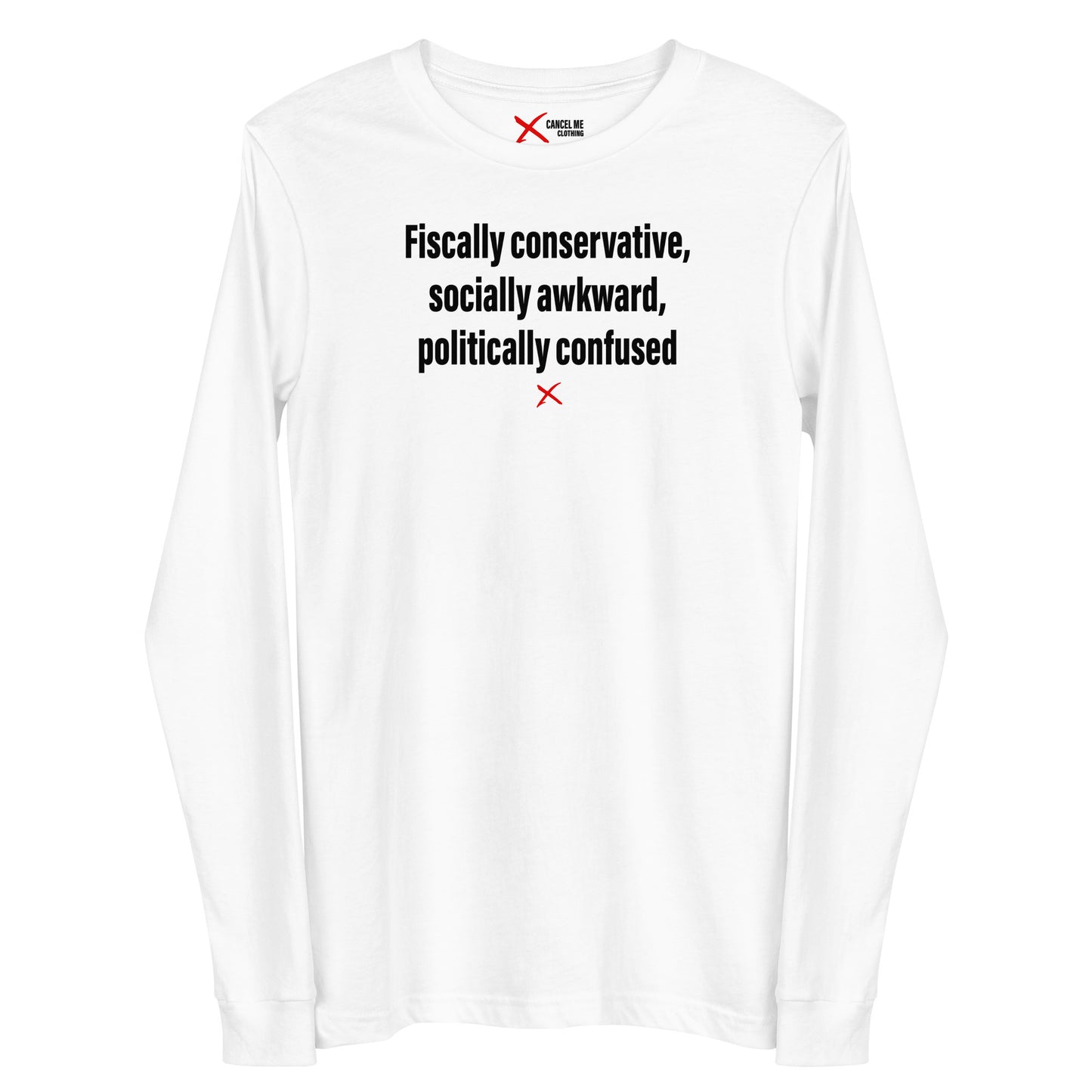Fiscally conservative, socially awkward, politically confused - Longsleeve