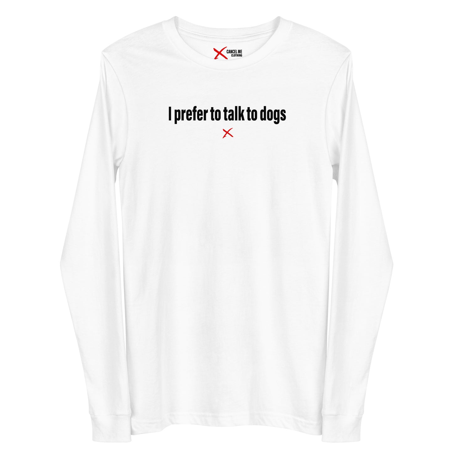 I prefer to talk to dogs - Longsleeve