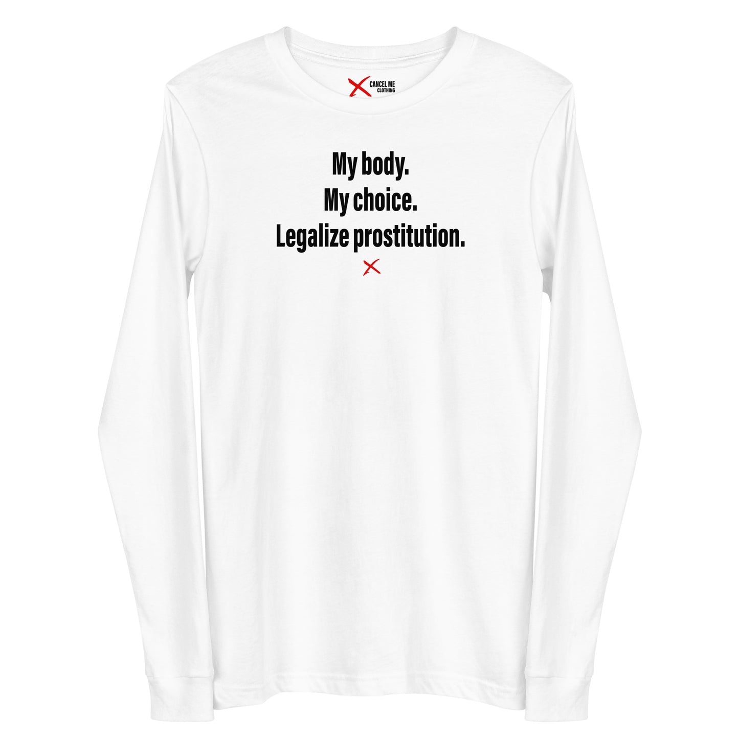 My body. My choice. Legalize prostitution. - Longsleeve