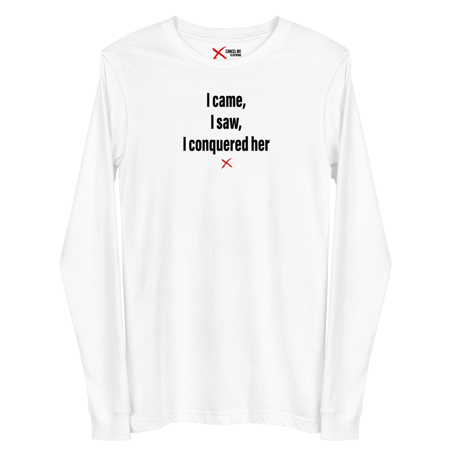 I came, I saw, I conquered her - Longsleeve