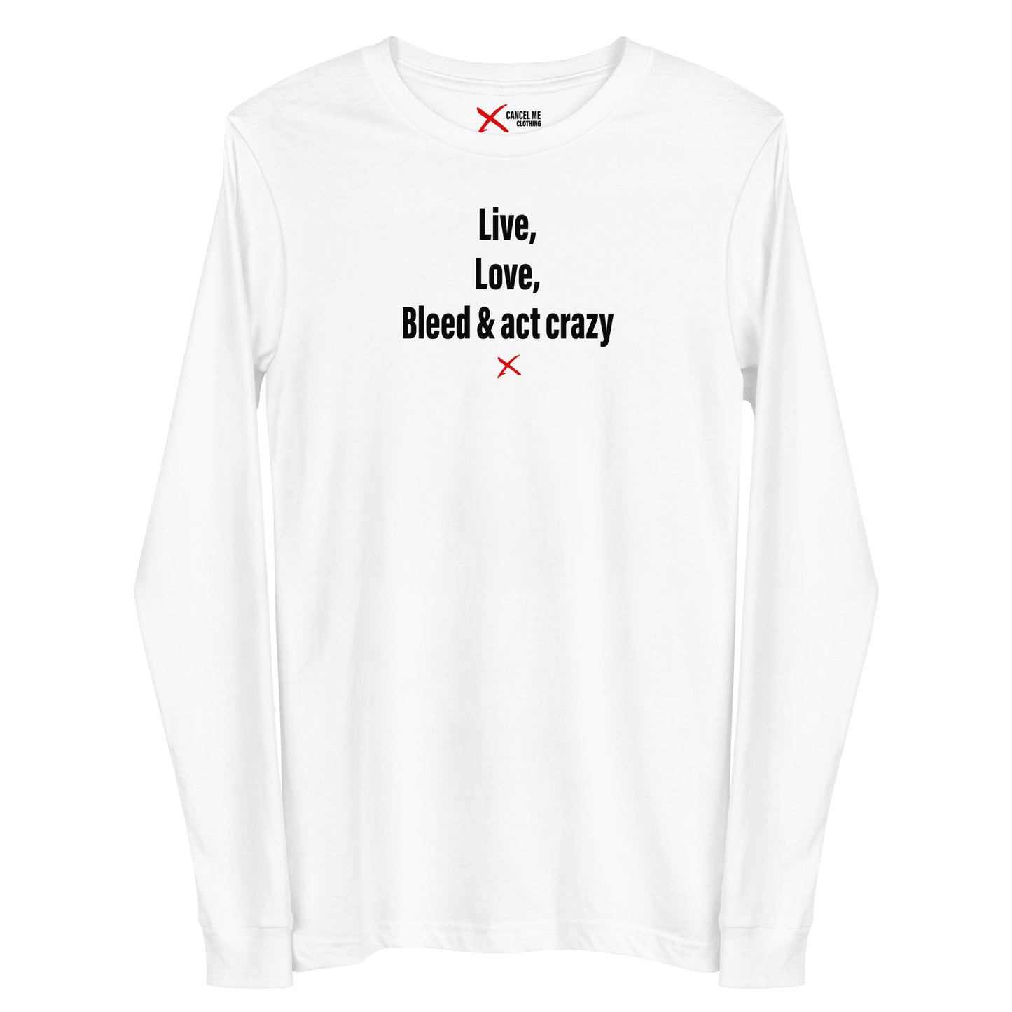 Live, love, bleed & act crazy - Longsleeve