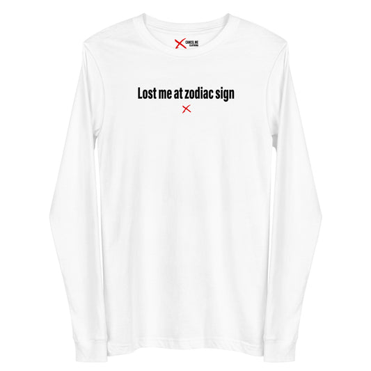 Lost me at zodiac sign - Longsleeve