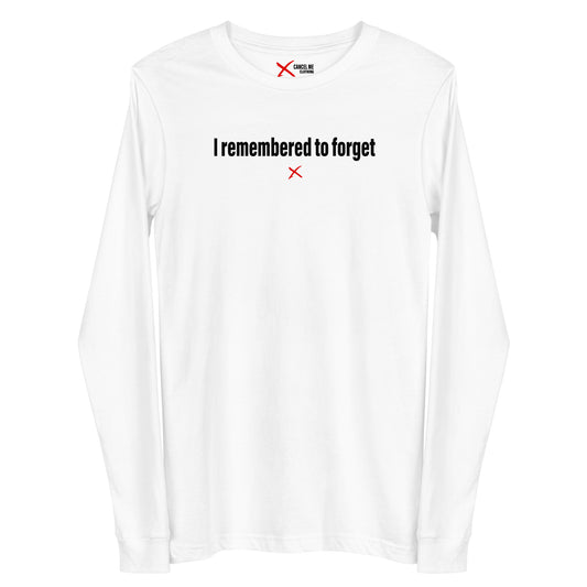 I remembered to forget - Longsleeve