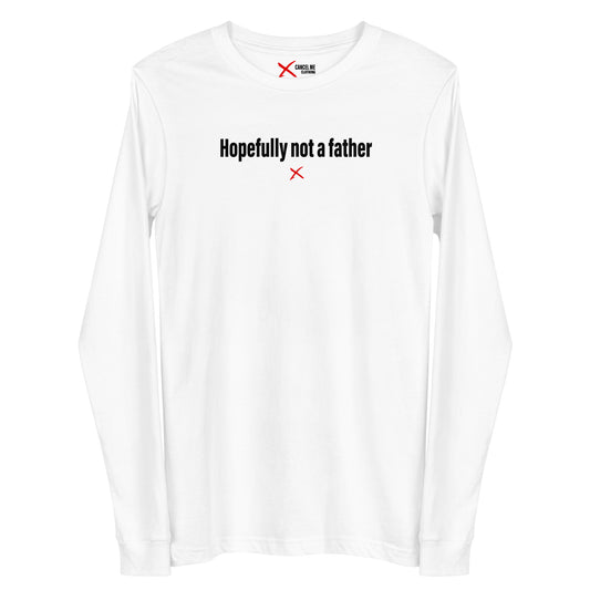 Hopefully not a father - Longsleeve