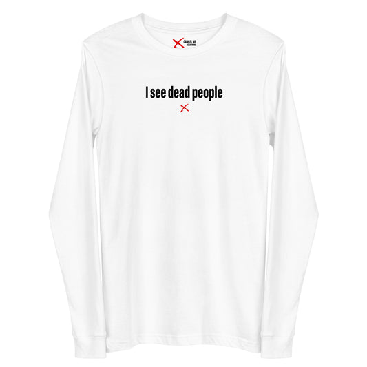 I see dead people - Longsleeve