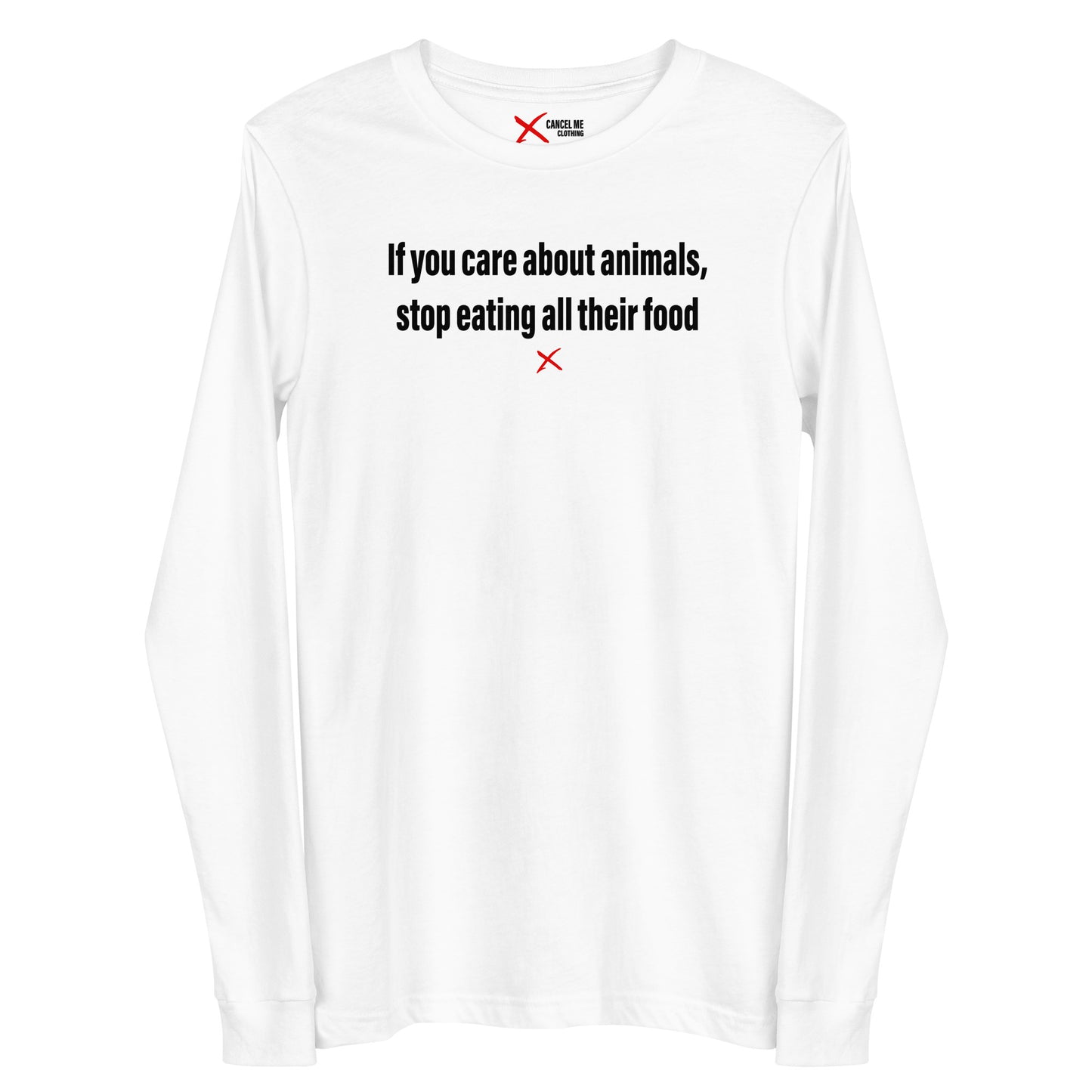 If you care about animals, stop eating all their food - Longsleeve