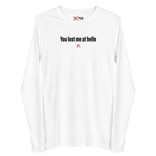 You lost me at hello - Longsleeve