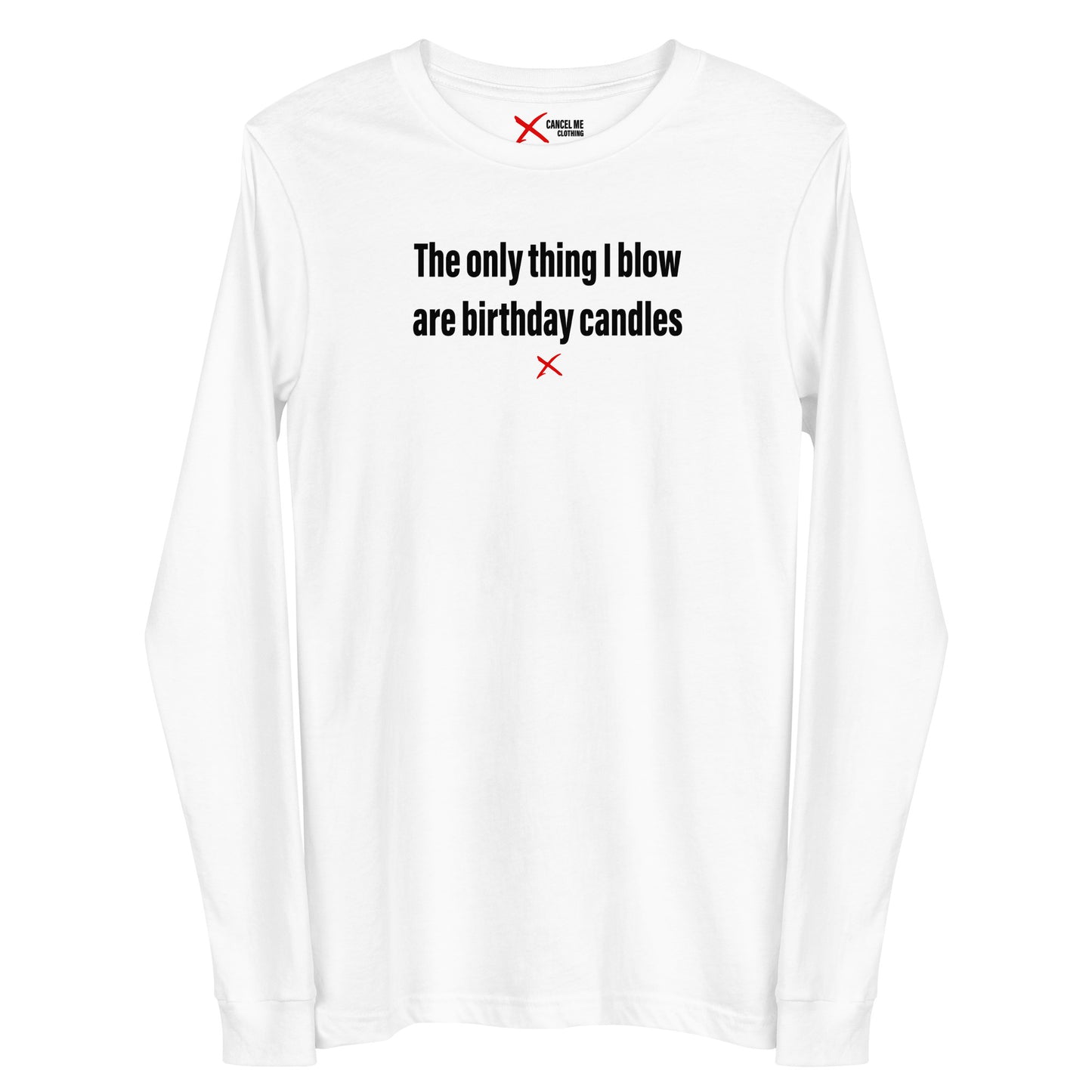 The only thing I blow are birthday candles - Longsleeve