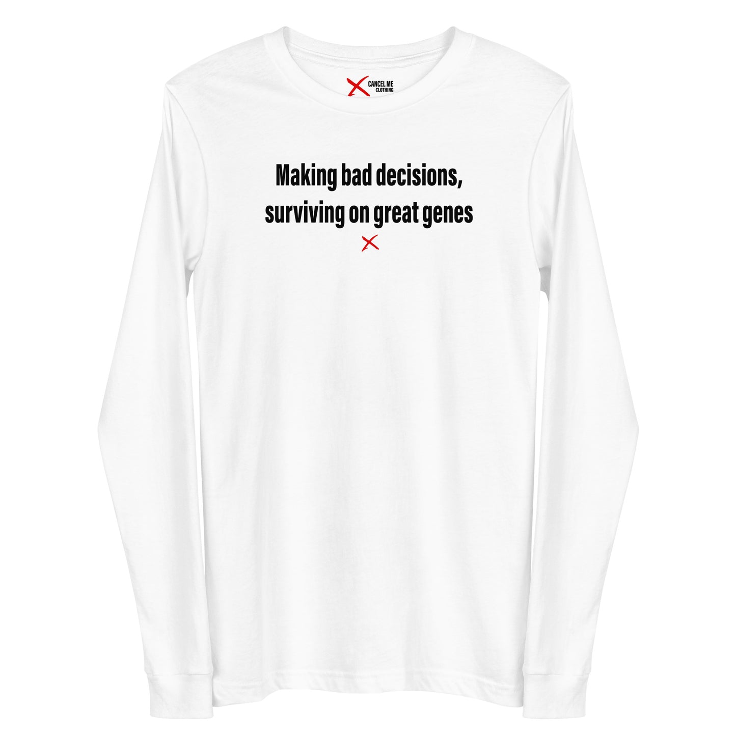 Making bad decisions, surviving on great genes - Longsleeve