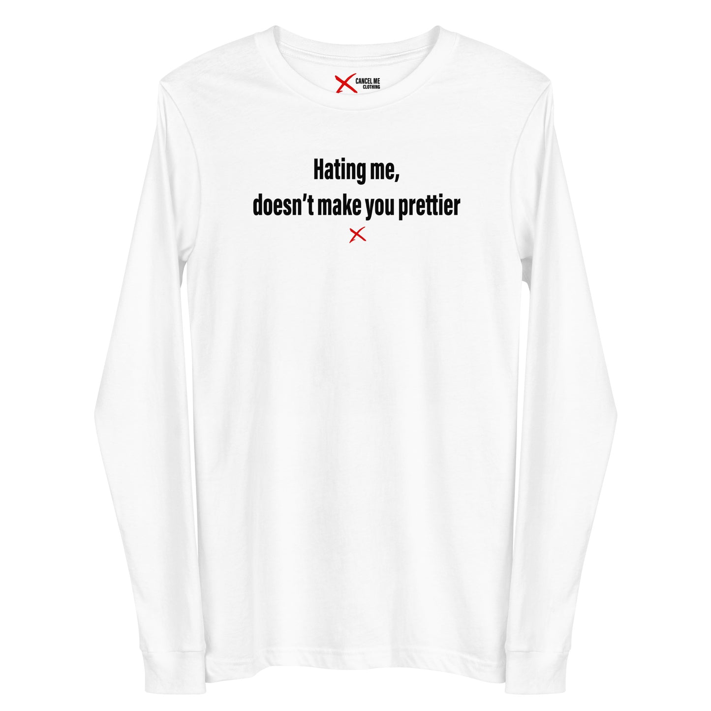 Hating me, doesn't make you prettier - Longsleeve