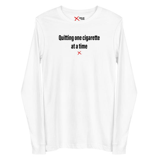 Quitting one cigarette at a time - Longsleeve