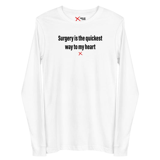 Surgery is the quickest way to my heart - Longsleeve