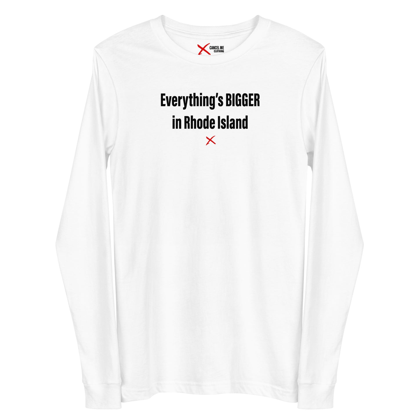 Everything's BIGGER in Rhode Island - Longsleeve